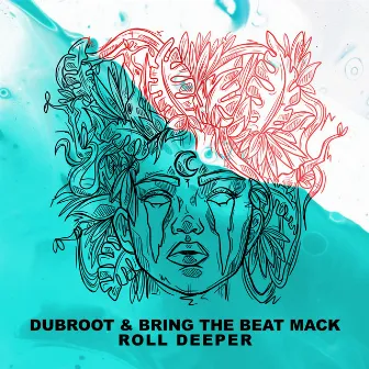 Roll Deeper by Bring The Beat Mack