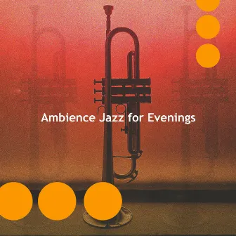 Ambience Jazz for Evenings by Instrumental Dinner Jazz