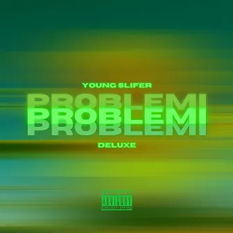 PROBLEMI DELUXE by young slifer