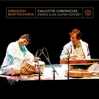 Calcutta Chronicles: Indian Slide-Guitar Odyssey by Debashish Bhattacharya