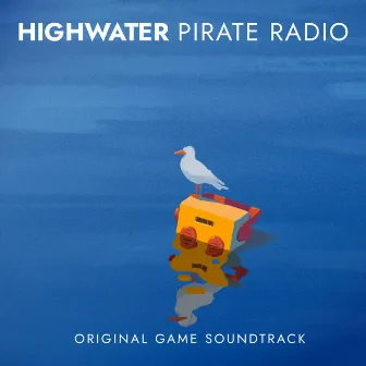 Highwater Pirate Radio: Highwater (Original Game Soundtrack) by Shane Berry