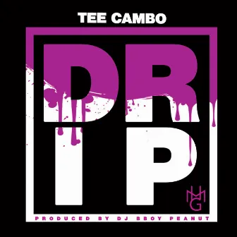 Drip by Tee Cambo