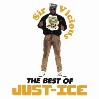 Sir Vicious: The Best of Just-Ice by Just-Ice