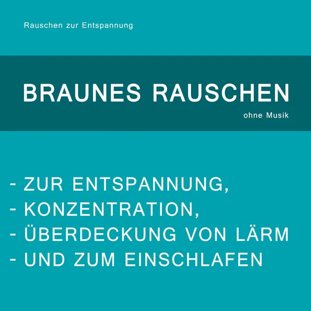 Braunes Rauschen Zur Entspannung, Konzentration, Überdeckung Von Lärm Und Zum Einschlafen (Ohne Musik)