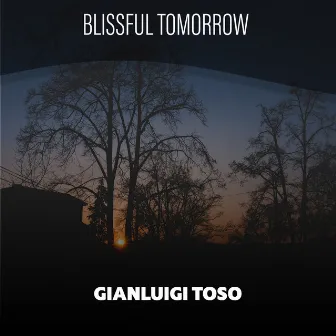 Blissful Tomorrow by Gianluigi Toso