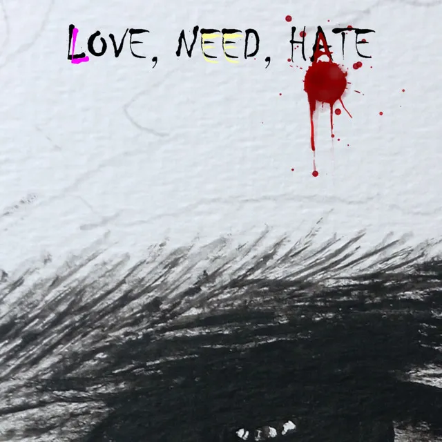 Love, Need, Hate