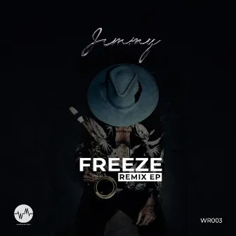 Freeze Remix EP by Jimmy Sax