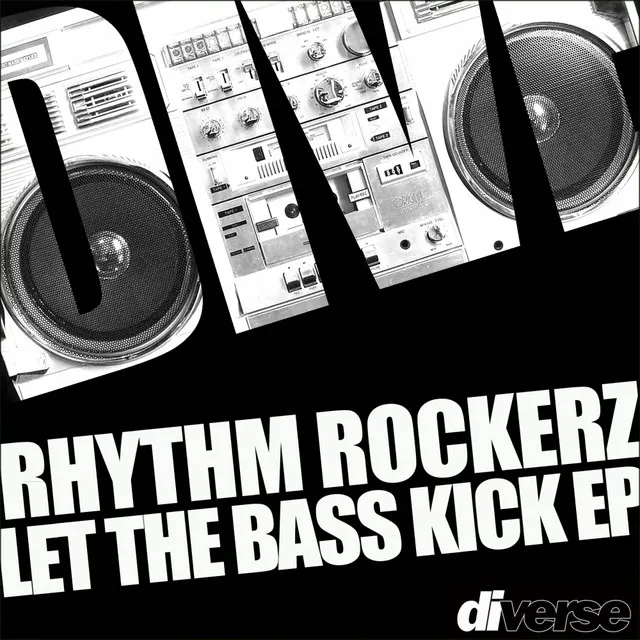 Let The Bass Kick - Rhythm Rocker Remix