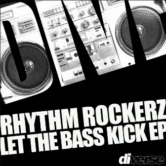 Let The Bass Kick EP by Rhythm Rockerz