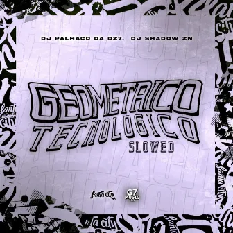 Slide Geométria Tecnológica Slowed (Remixes) [remix] by DJ Palhaço da DZ7