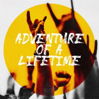 Adventure of a Lifetime by 90s Rock