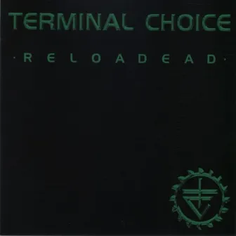 Reloadead by Terminal Choice