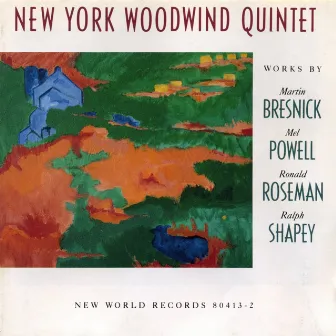 Bresnick/Powell/Roseman/Shapey: Woodwind Quintets by The New York Woodwind Quintet