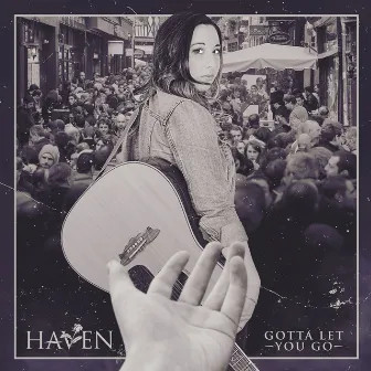 Gotta Let You Go by Haven