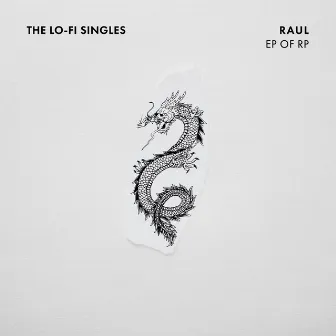 The Lo-Fi Singles: EP of RP by Raul