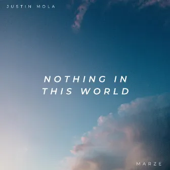 Nothing In This World by Justin Mola