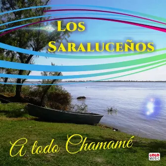 A Todo Chamamé by Los Saraluceños