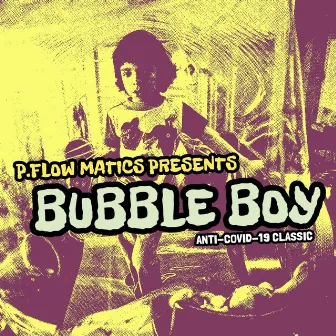 Bubble Boy by P.Flow Matics