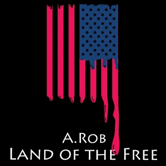 Land of the Free by A.Rob