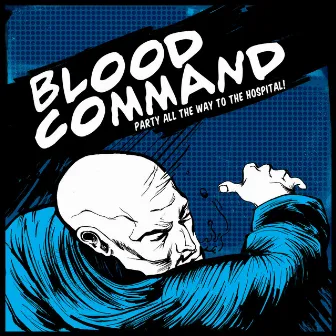 Party All the Way to the Hospital by Blood Command