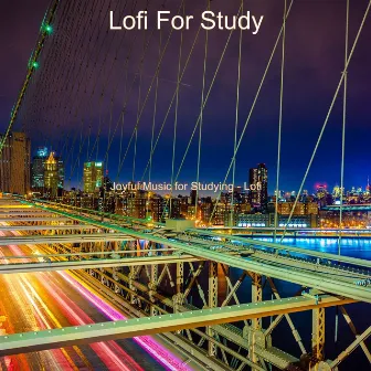 Joyful Music for Studying - Lofi by Lofi For Study