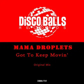 Got To Keep Movin' by Mama Droplets