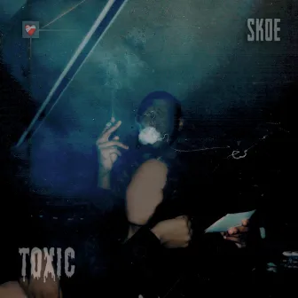 TOXIC by SKOE