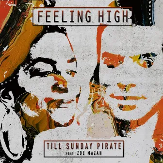 Feeling High by TILL SUNDAY PIRATE