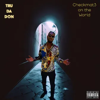 Checkmat3 on the World by Tru Da Don