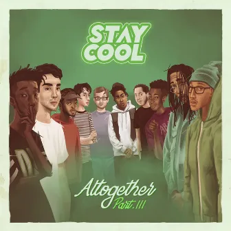 Altogether, Part Three by Stay Cool