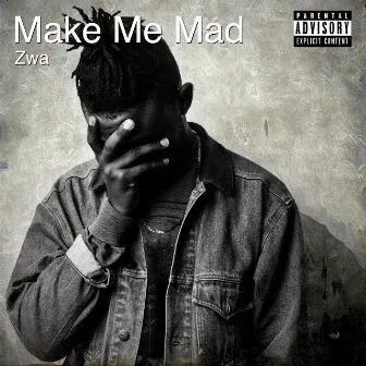 Make Me Mad by Zwa