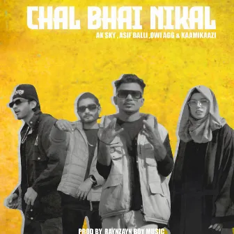 Chal bhai nikal by Asif Balli