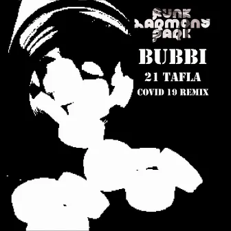 21 Tafla (Funk Harmony Park Remix) [Funk Harmony Park Covid 19 Remix] by Bubbi