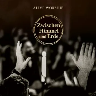 Zwischen Himmel und Erde (Live) by Alive Worship