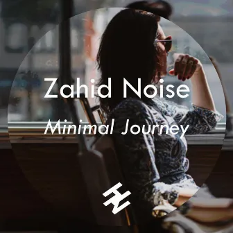 Minimal Journey by Zahid Noise