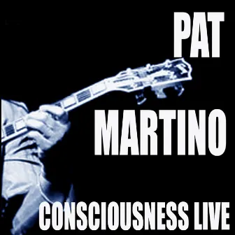 Consciousness / Live! by Pat Martino