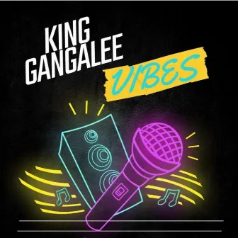 Vibes by King Gangalee