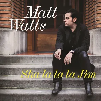 Sha La La La Jim by Matt Watts