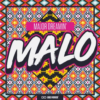 MALO by Major Dreamin'