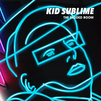 The Padded Room by Kid Sublime