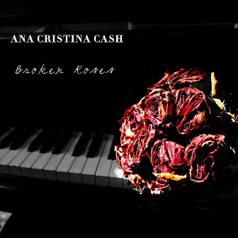 Broken Roses by Ana Cristina Cash