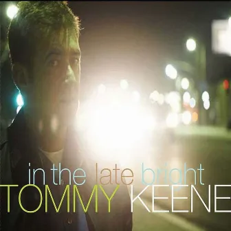 In the Late Bright by Tommy Keene