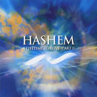 A Lifetime To Love (Part 1) by Hashem