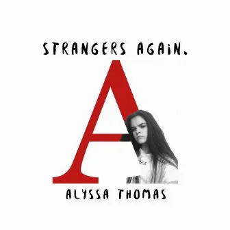 Strangers Again. by Alyssa Thomas