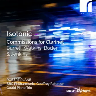 Isotonic: Commissions for Clarinet by Burrell, Boden, Watkins & Jenkins by Robert Plane