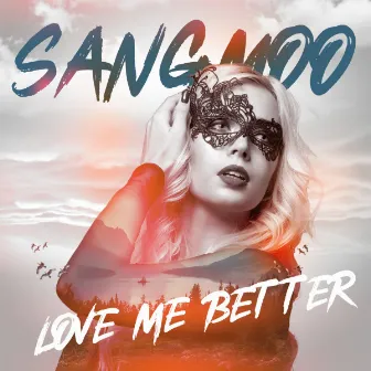 Love Me Better by Sangmoo