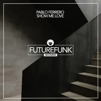 Show Me Love by Pablo Ferrero