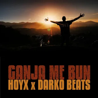 Ganja Me Bun (feat. Darko Beats) by Hoyx!