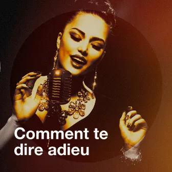 Comment te dire adieu by Le meilleur des années 60