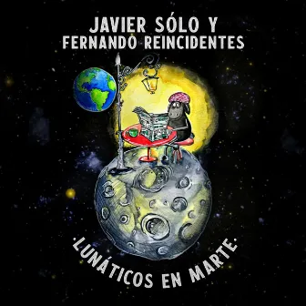 Lunáticos en Marte by Fernando Reincidentes